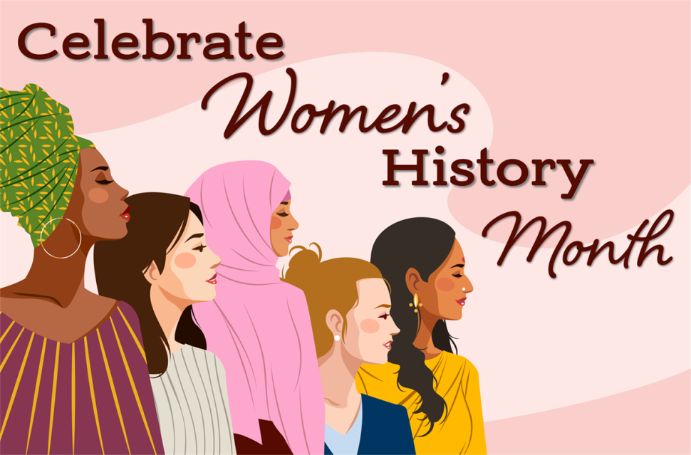 • WOMEN’S HISTORY MONTH